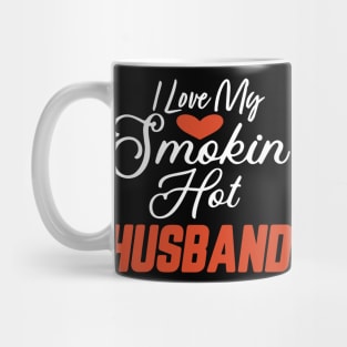 I Love My Smokin Hot Husband Mug